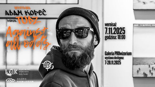 "Against all odds" wystawa Adama Kopcia pseud. TUPZ /7-28.11.25