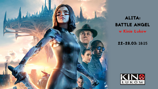 "Alita: Battle Angel" w Kinie Łuków /od 22 marca 2019