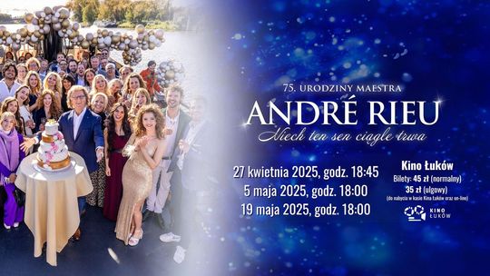 „André Rieu. Niech ten sen ciągle trwa” w Kinie Łuków /27.04-19.05.25