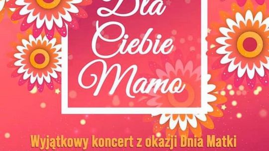 CEL: MUZYCZNIE LIVE: Dla Ciebie Mamo - koncert w TVP1 /26 maja 2020 godzina 18:00