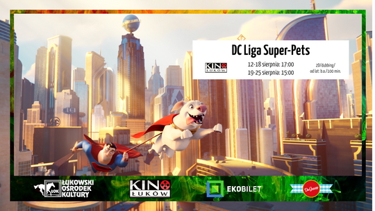 "DC Liga Super-Pets" w Kinie Łuków /od 12 sierpnia 2022