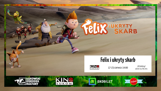 "Felix i ukryty skarb" w Kinie Łuków /od 17 czerwca 2022 