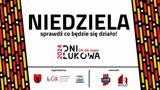 Finałowa Niedziela Dni Łukowa24!