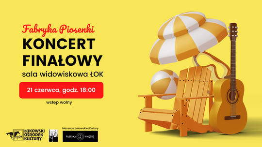 Finałowy koncert roku szkolnego - Fabryka Piosenki ŁOK [21.06]