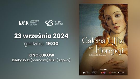 Galeria Uffizi we Florencji: podróż w głąb Renesansu w Kinie Łuków /23.09.24