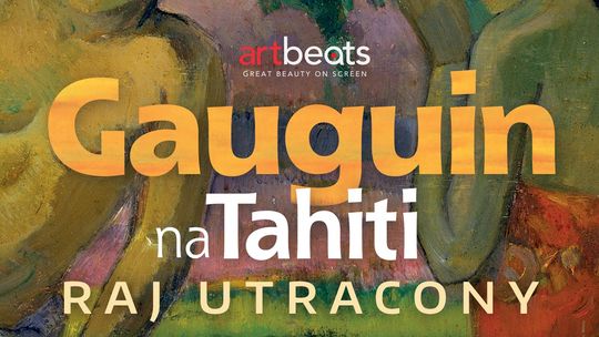 "Gauguin na Tahiti. Raj utracony" z cyklu "Art Beats–Wielka Sztuka w Kinie" w Kinie Łuków /14 czerwca 2021