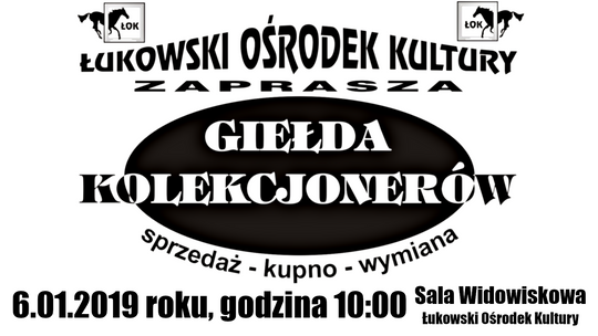 Giełda Kolekcjonerów w Łukowskim Ośrodku Kultury /6 stycznia 2019