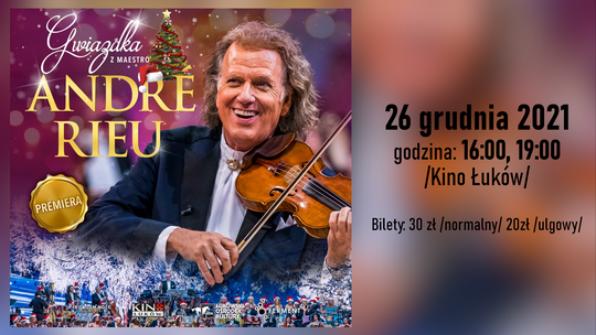 „Gwiazdka z maestro André Rieu” w Kinie Łuków /26 grudnia 2021