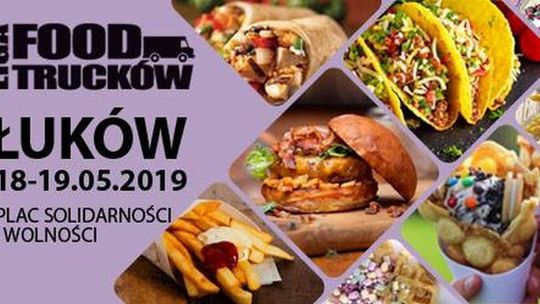 I ZLOT FOODTRUCKÓW W ŁUKOWIE /18-19 maja 2019