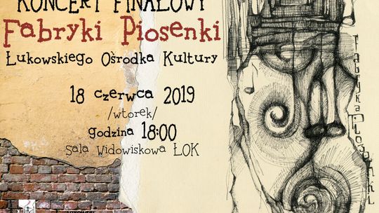 KONCERT FINAŁOWY Fabryki Piosenki ŁOK /18 czerwca 2019