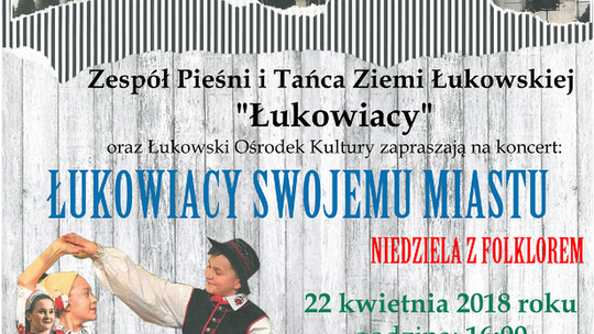 Koncert „Łukowiacy swojemu miastu” Niedziela z folklorem