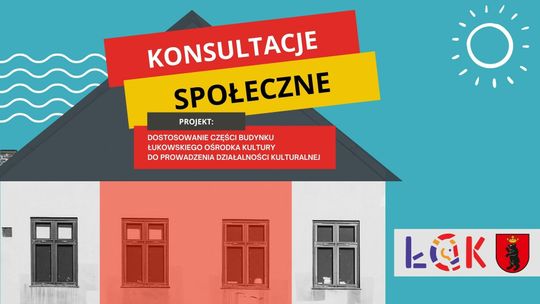 Konsultacje społeczne projektu „Dostosowanie części budynku Łukowskiego Ośrodka Kultury do prowadzenia działalności kulturalnej”