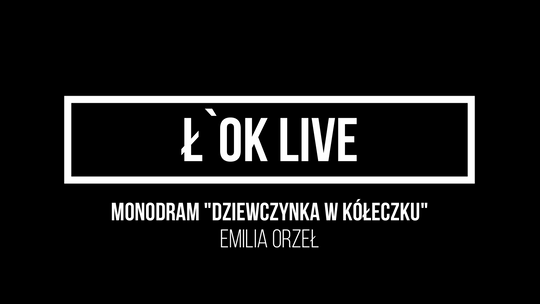 Ł'OK LIVE: Dziewczynka w kółeczku /5 czerwca 2020, godzina 19:30 #loklive