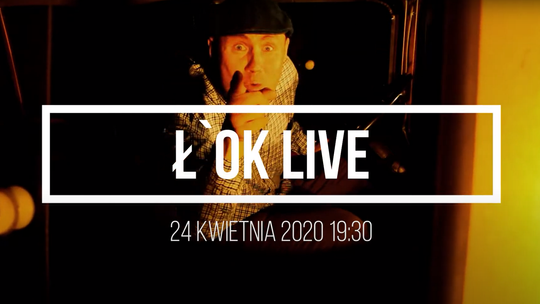 Ł'OK LIVE: KONCERT II /24 kwietnia 2020, godzina 19:30 #loklive