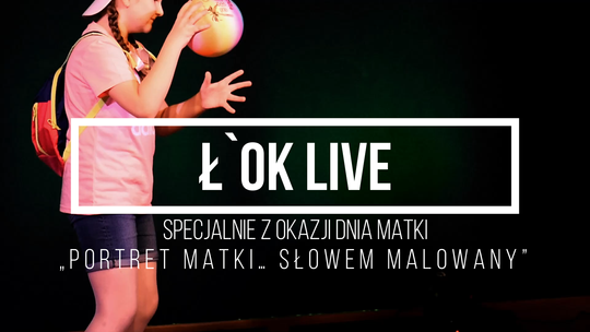 Ł'OK LIVE: Portret Matki... Słowem malowany /26 maja 2020, godzina 19:30 #loklive