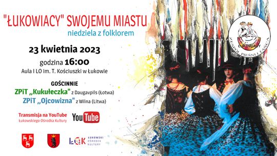 Łukowiacy swojemu miastu - Niedziela z folklorem /23.04.23