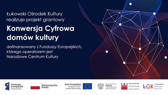 Łukowski Ośrodek Kultury otrzymał dofinansowanie w ramach projektu "Konwersja cyfrowa domów kultury"