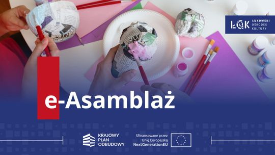 Łukowski Ośrodek Kultury z dofinansowaniem na projekt „e-Asamblaż”