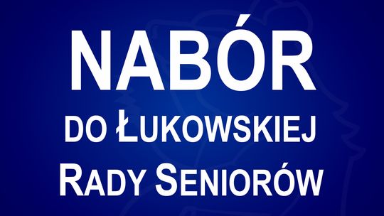 Miasto Łuków: Nabór do Łukowskiej Rady Seniorów