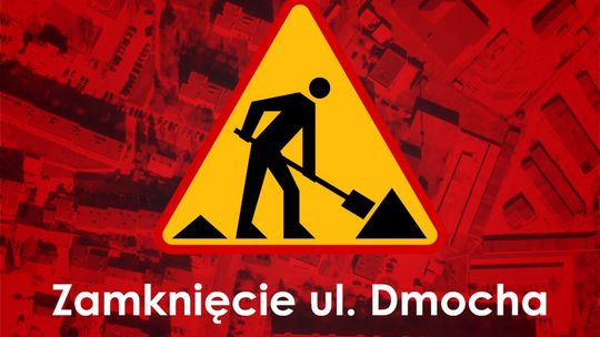 Miasto Łuków: Zamknięcie ul. Dmocha