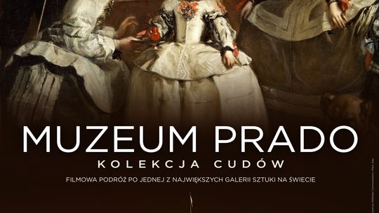 „Muzeum Prado – kolekcja cudów” z cyklu „Art Beats – Wielka Sztuka w Kinie” w Kinie Łuków /28 czerwca 2021