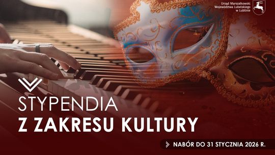 Nabór na stypendia Województwa Lubelskiego z zakresu kultury