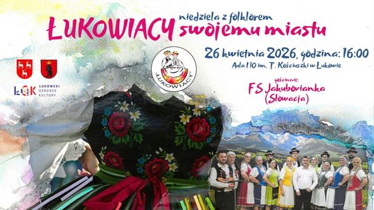 Niedziela z folklorem: Łukowiacy swojemu miastu /26.04.26