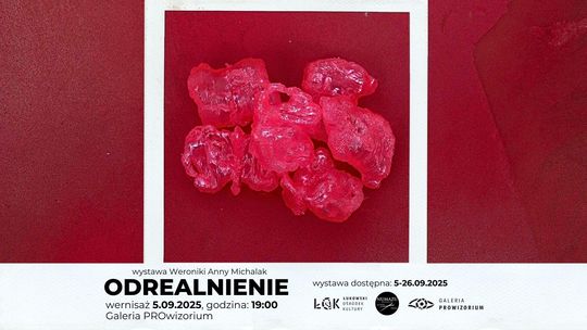 Odrealnienie. Wystawa Weroniki Anny Michalak /5-26.09.25