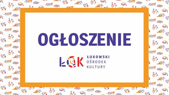 Ogłoszenie nr 2024-65488-185998 Łukowskiego Ośrodka Kultury w serwisie "Baza Konkurencyjności"