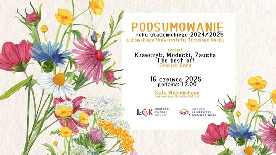 Podsumowanie roku akademickiego 24/25 Łukowskiego Uniwersytetu Trzeciego Wieku /16.06.25