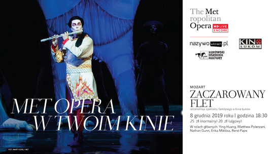 Retransmisja spektaklu familijnego "Zaczarowany flet" z cyklu „The Metropolitan Opera” w Kinie Łuków /8 grudnia 2019