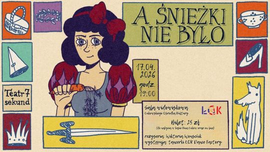 Spektakl Teatru 7 sekund "A Śnieżki nie było" /17.04.26 Spektakl Teatru 7 sekund "A Śnieżki nie było" /17.04.26