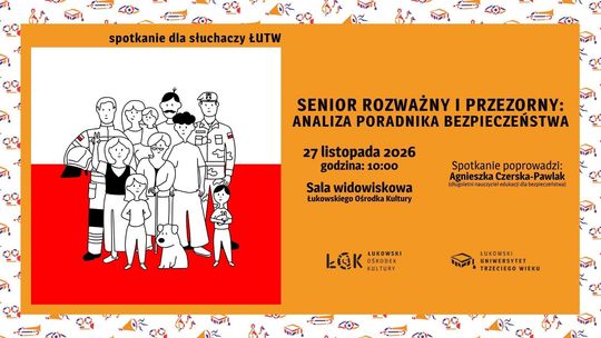 Spotkanie dla słuchaczy ŁUTW: "Senior rozważny i przezorny: analiza poradnika bezpieczeństwa" /27.11.26