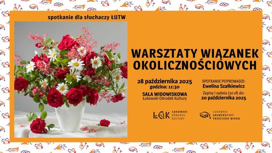 Spotkanie dla Słuchaczy ŁUTW: Warsztaty wiązanek okolicznościowych /28.10.25