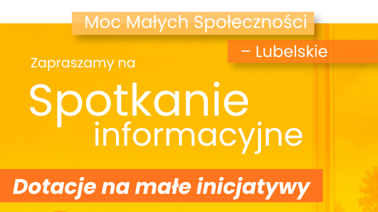Spotkanie informacyjne o programie „Moc Małych Społeczności Lubelskie 2026” /4.09.26
