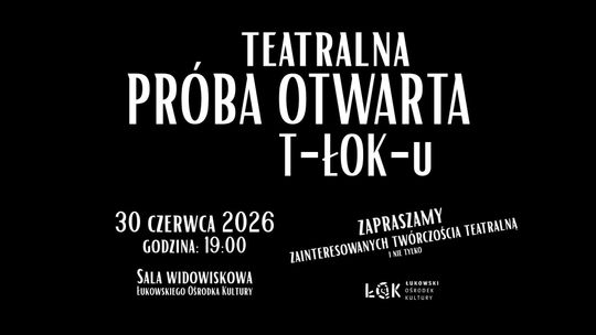 Teatralna próba otwarta T-ŁOK-u /30.06.26