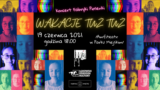 "Wakacje tuż tuż": koncert Fabryki Piosenki /19 czerwca 2021