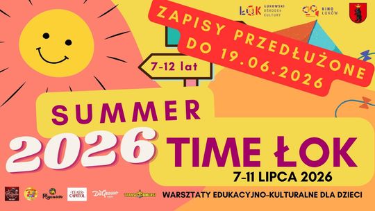 Warsztaty Edukacyjno – Kulturalne „SUMMER TIME ŁOK” /zgłoszenia do: 19.06.26