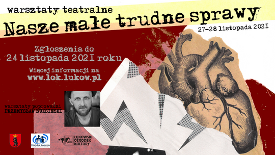 Warsztaty teatralne „NASZE MAŁE TRUDNE SPRAWY“ /27-28 listopada 2021