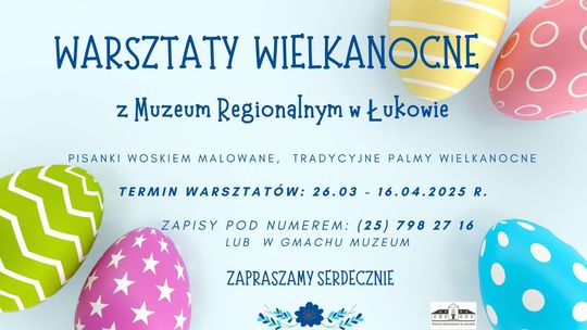 Warsztaty wielkanocne 2025 z Muzeum Regionalnym w Łukowie