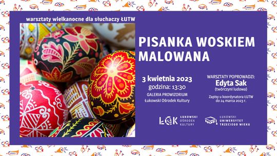 Warsztaty wielkanocne dla słuchaczy ŁUTW "Pisanka woskiem malowana" /3.04.23