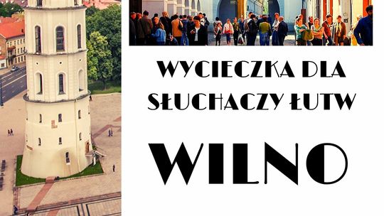 Wycieczka dla słuchaczy ŁUTW do Wilna /22-24 kwietnia 2020