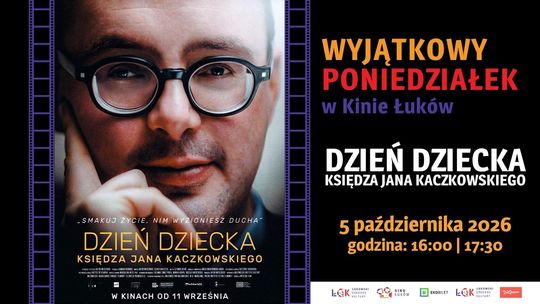 Wyjątkowy poniedziałek w Kinie Łuków: Dzień dziecka księdza Jana Kaczkowskiego /5.10.26