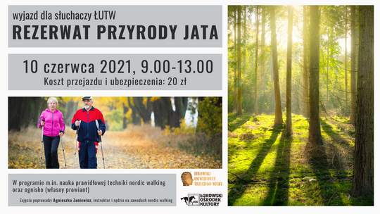 Wyjazd dla Słuchaczy ŁUTW: Rezerwat Przyrody Jata /10 czerwca 2021