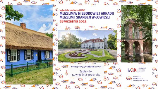 Wyjazd ŁUTW: Muzeum w Nieborowie i Arkadii Muzeum i skansen w Łowiczu /28.09.23