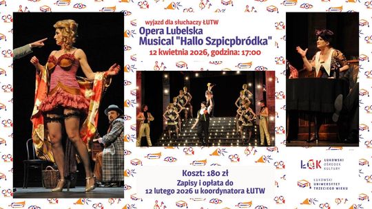 Wyjazd ŁUTW: Opera Lubelska Musical "Hallo Szpicpbródka" /12.04.26