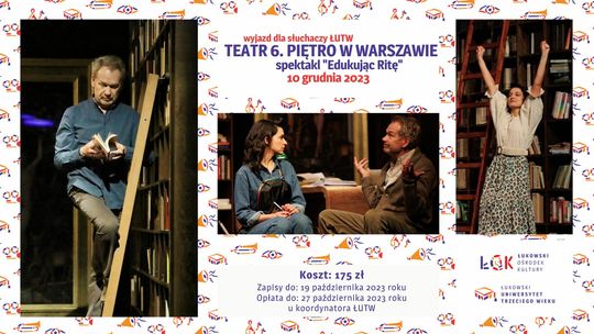 Wyjazd ŁUTW: Teatru 6. piętro w Warszawie na spektakl "Edukując Ritę" /10.12.23