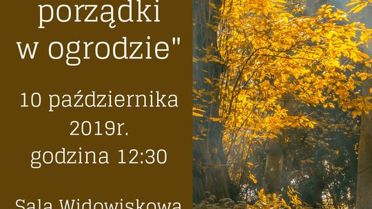 Wykład dla słuchaczy ŁUTW "Jesienne porządki w ogrodzie" /10 października 2019