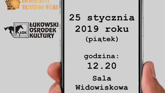 Wykład dla słuchaczy ŁUTW "Poznaj tajniki smartfona" /25 stycznia 2019