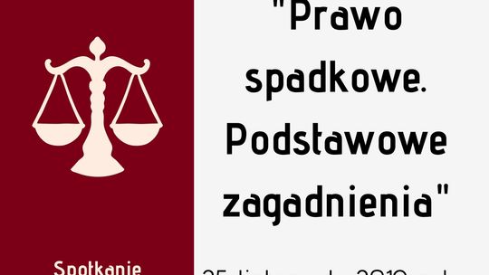 Wykład dla słuchaczy ŁUTW "Prawo spadkowe. Podstawowe zagadnienia" /25 listopada 2019